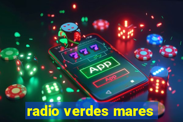 radio verdes mares